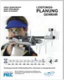 Leistungs-Planung Gewehr: Trainingsprotokolle - Wettkampfberichte - Jahresplan - Leistungsbersicht